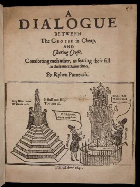 Henry Peacham, A Dialogue Between the Crosses in Cheap, and Charing Crosse: Comforting Each Other, as Fearing their Fall in these Uncertaine Times. London, 1643 (Case C 6526 .664)